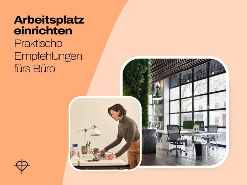 Arbeitsplatz im Büro einrichten