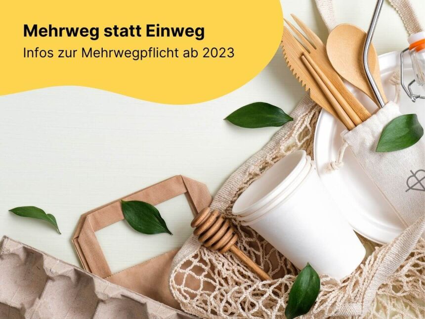 Mehrwegpflicht 2023 - Alternativen zum Einwegplastik